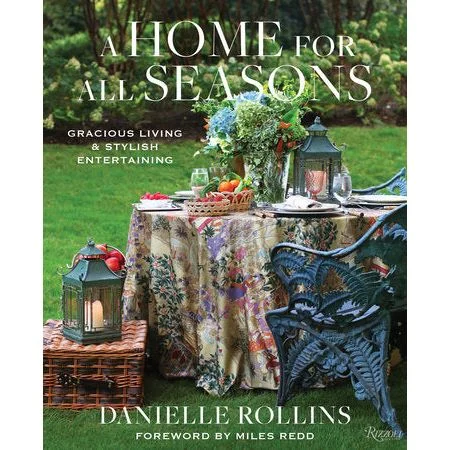 A Home For All Seasons: Gracious Living and Stylish Entertaining | Danielle Rollins